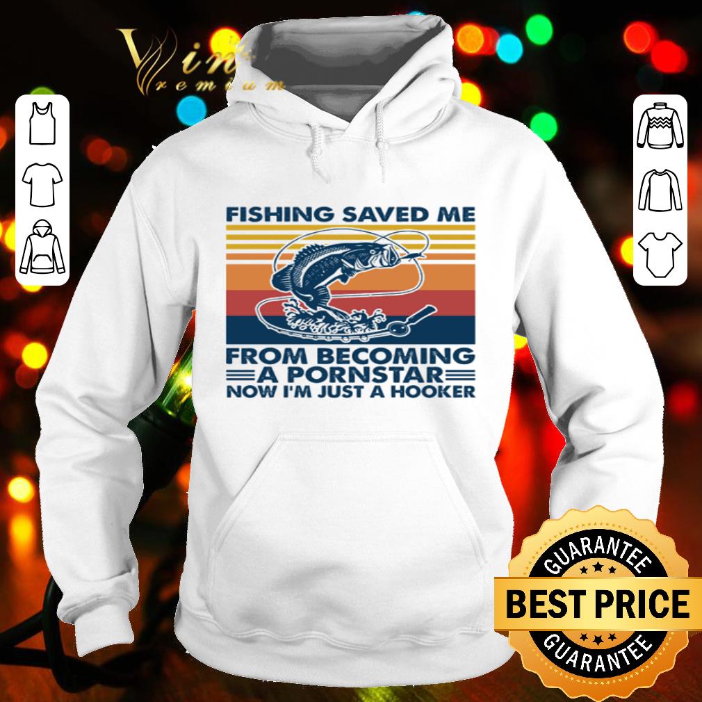 Fishing saved me from becoming a pornstar now I’m just a hooker vintage shirt Fishing saved me from becoming a pornstar now I m just a hooker vintage shirt 4 - Fishing saved me from becoming a pornstar now I’m just a hooker vintage shirt