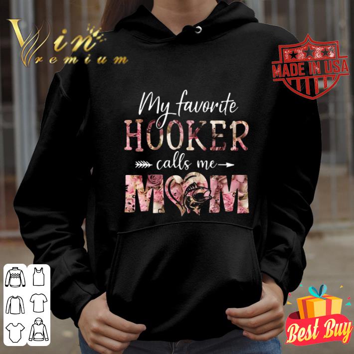 Floral My Favorite Hooker Calls Me Mom shirt