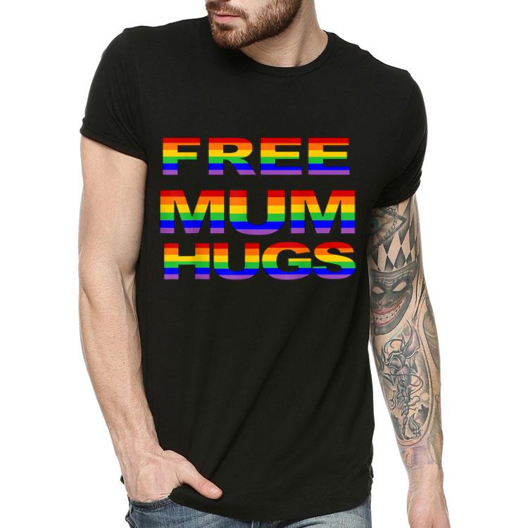 Free Mum Hugs Gay Pride Rainbow Flag Mother Love LGBT Gift Shirt 4 - Free Mum Hugs Gay Pride Rainbow Flag Mother Love LGBT Gift Shirt