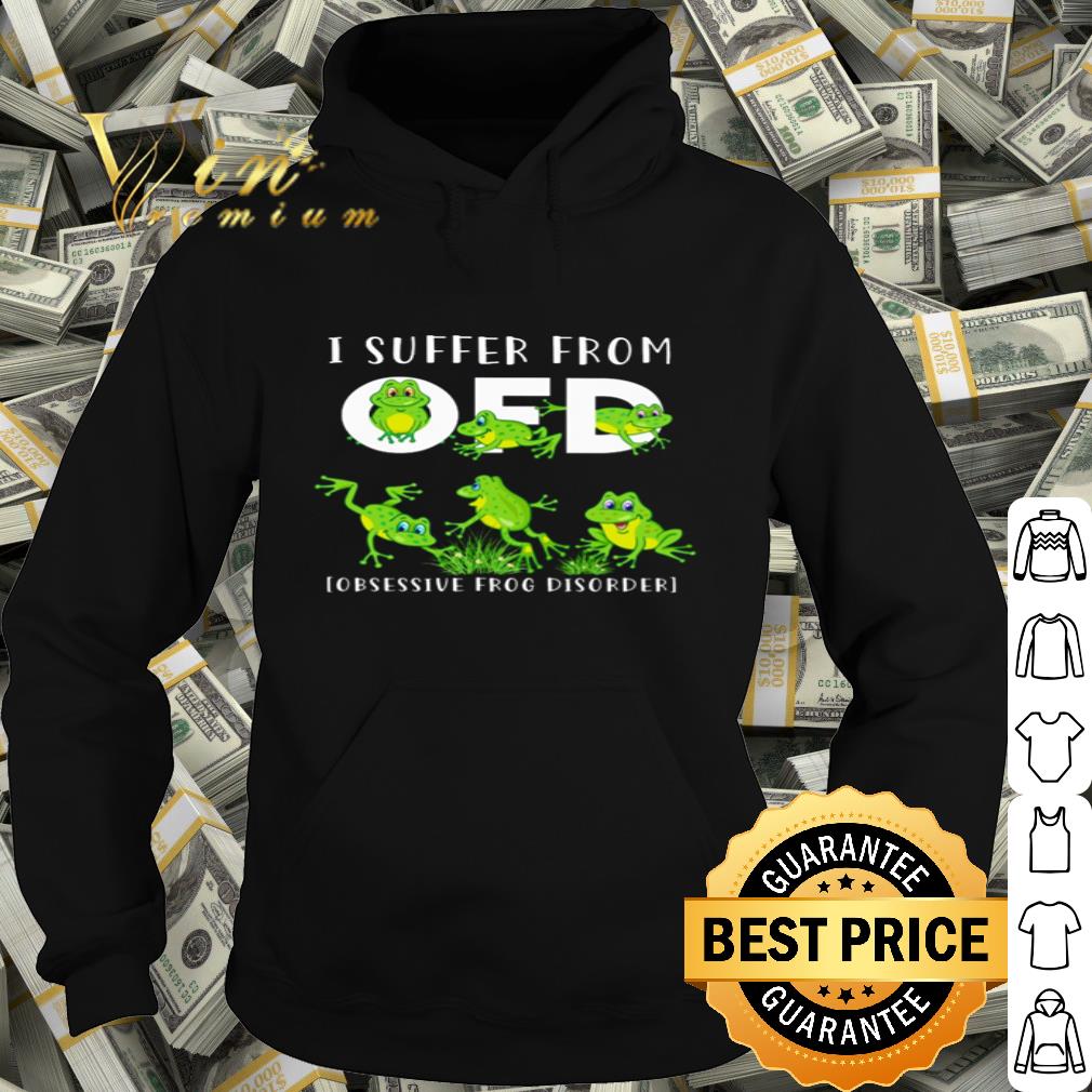 Frogs I suffer from OFD obsessive frog disorder shirt