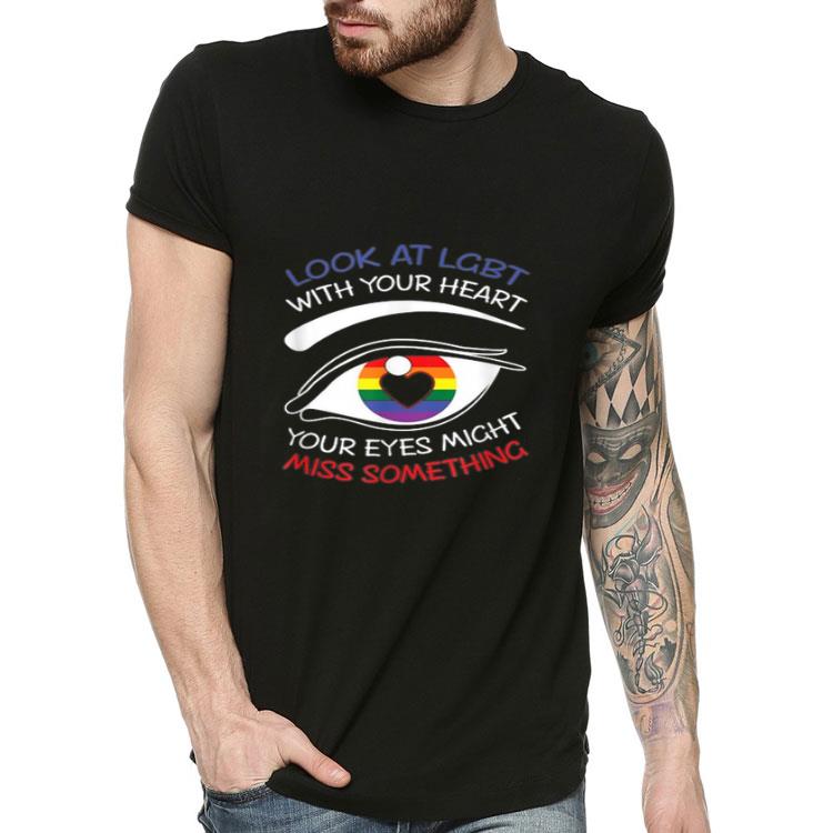 Funny Look At LGBT With Your Heart Shirt Funny Look At LGBT With Your Heart Shirt 4 - Funny Look At LGBT With Your Heart Shirt
