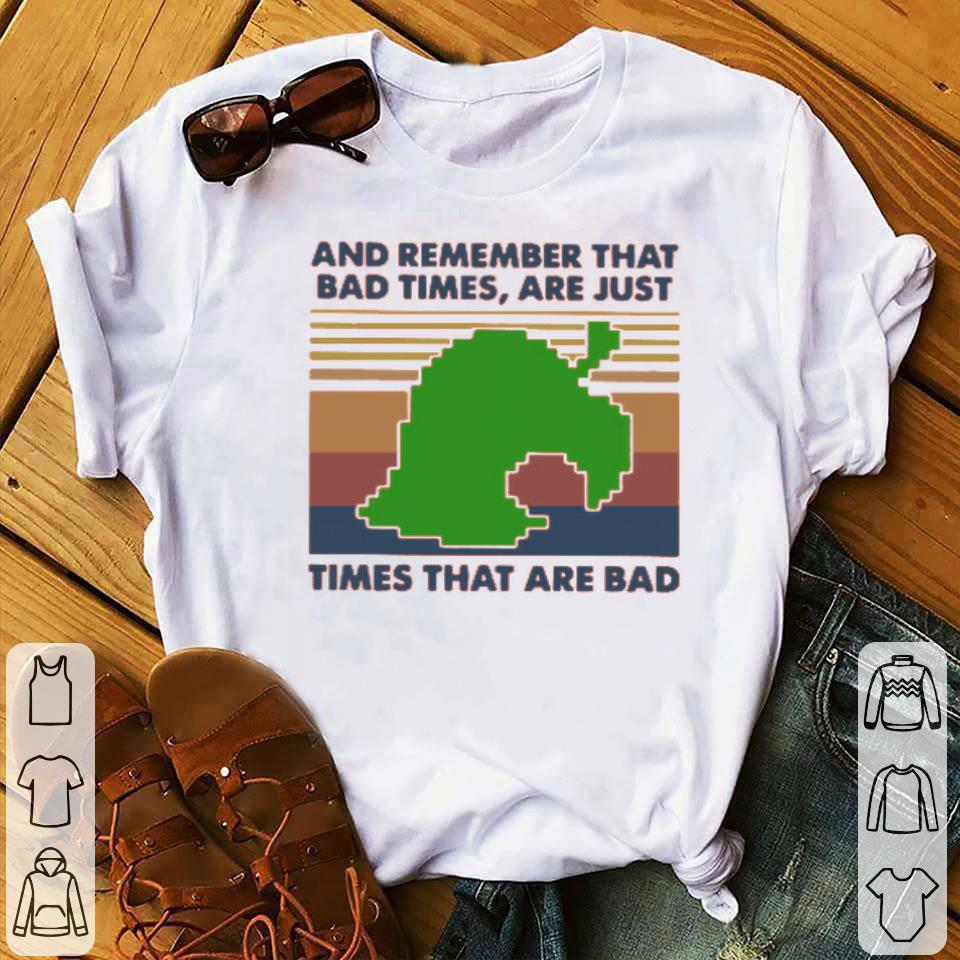 Game Times That Are Bad And Remember That Bad Times Are Just Vintage Shirt 10 Game Times That Are Bad And Remember That Bad Times Are Just Vintage Shirt