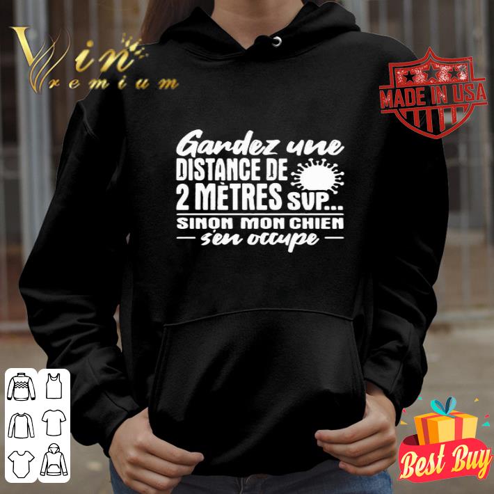 Garder une distance de 2 metres suo sinon mon chien sen occupe Covid-19 shirt