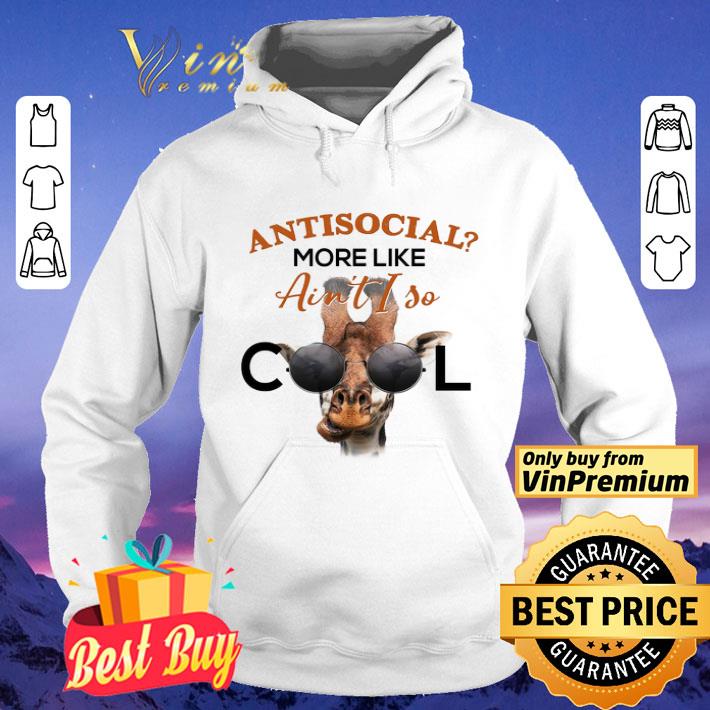Giraffe Antisocial More Like Ain't I So Cool shirt