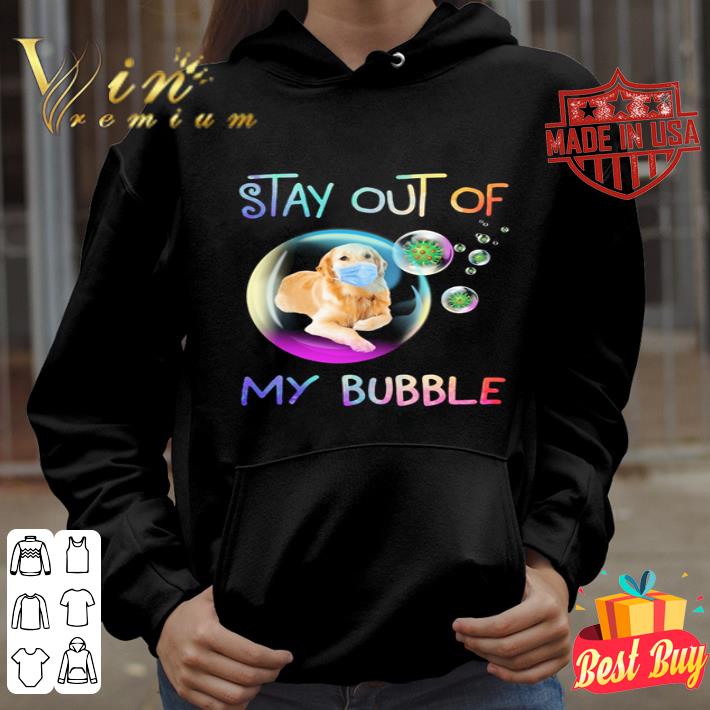 Golden Retriever mask stay out of my bubble Covid-19 shirt Golden Retriever mask stay out of my bubble Covid 19 shirt 4 - Golden Retriever mask stay out of my bubble Covid-19 shirt