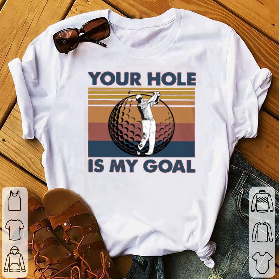 Golf Your Hole Is My Goal Vintage Shirt