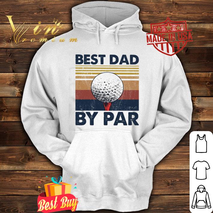 Golf best dad by par vintage father day shirt Golf best dad by par vintage father day shirt 4 - Golf best dad by par vintage father day shirt