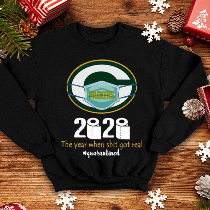 Green Bay Packers 2020 The Year When Shit Got Real Quarantined shirt