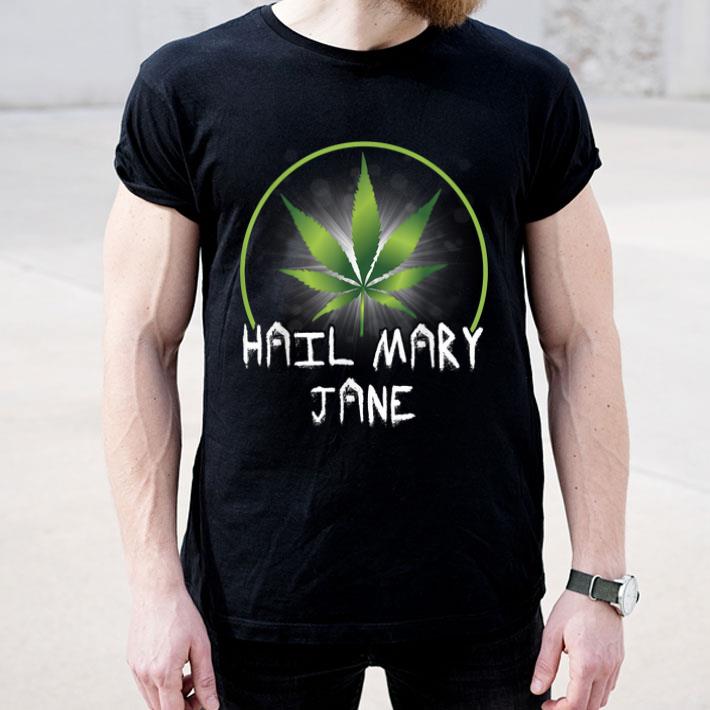 Hail Mary Jane Cannabis Marijuana Weed Smoker Shirt 4 - Hail Mary Jane Cannabis Marijuana Weed Smoker Shirt