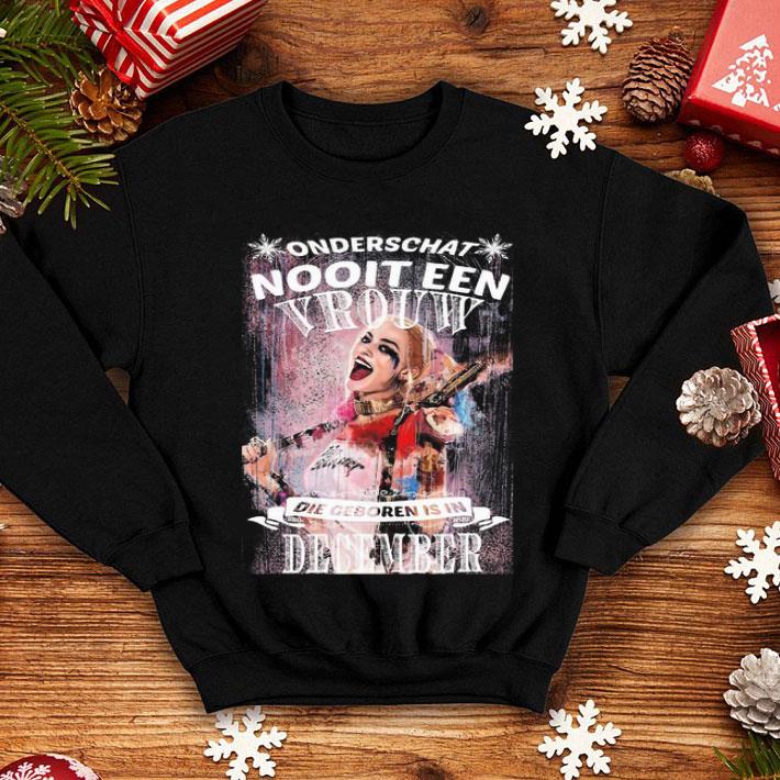 Harley Quinn Onderschat Nooit Een Vrouw Die Geboren December shirt