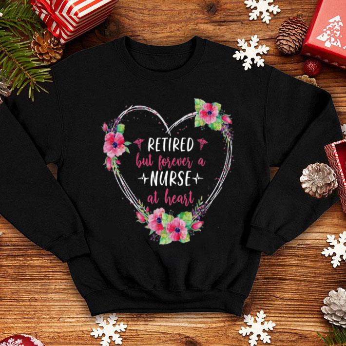 Heart Retired But Forever A Nurse At Heart Flowers shirt 12 Heart Retired But Forever A Nurse At Heart Flowers shirt