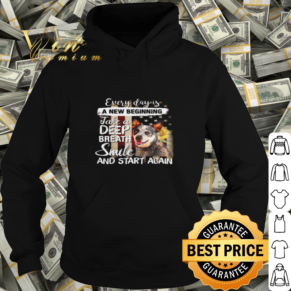 Heeler American flag everyday is a new beginning take a deep breath smile shirt Heeler American flag everyday is a new beginning take a deep breath smile shirt 4 - Heeler American flag everyday is a new beginning take a deep breath smile shirt