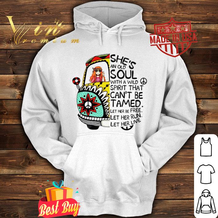 Hippie bus girl She’s an old soul with a wild spirit that can't be tamed shirt