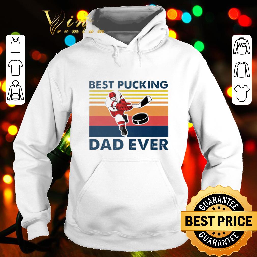 Hockey Best Pucking Dad Ever Vintage shirt