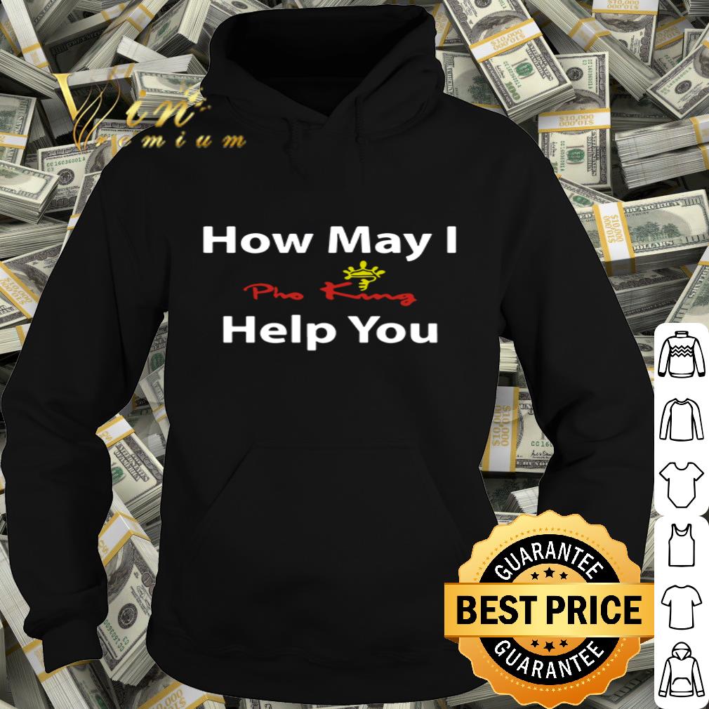 How May I Pho King Help You Vietnam shirt