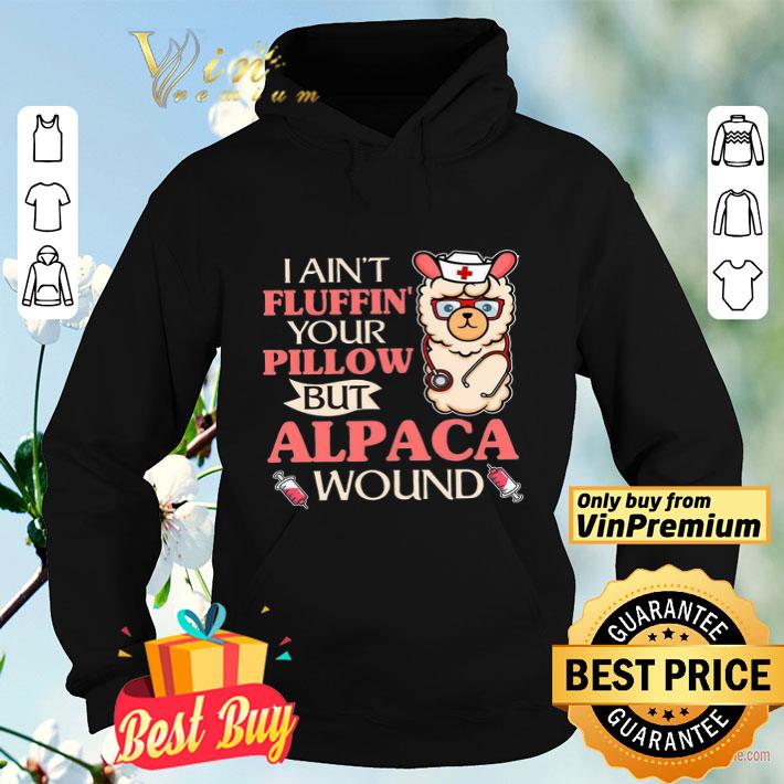 I Ain’t Fluffin Your Pillow But Alpaca Wound shirt I Ain t Fluffin Your Pillow But Alpaca Wound shirt 4 - I Ain’t Fluffin Your Pillow But Alpaca Wound shirt