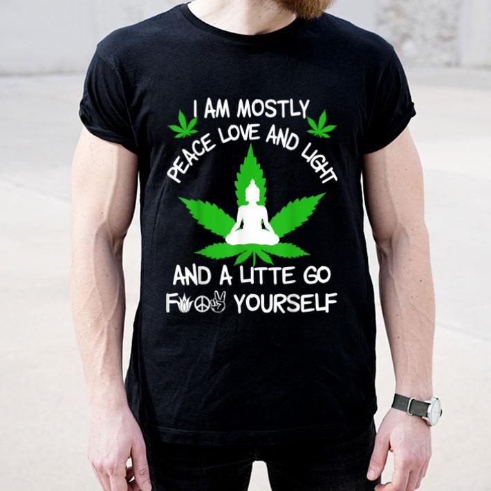 I Am Mostly Peace Love And Light Weed Leaf Cannabis CBD Gift Shirt