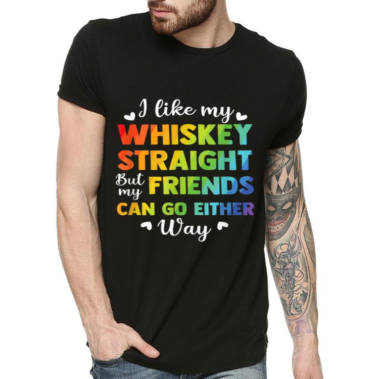 I Like My Whiskey Straight Lesbian Gay Pride LGBT Shirt I Like My Whiskey Straight Lesbian Gay Pride LGBT Shirt 4 - I Like My Whiskey Straight Lesbian Gay Pride LGBT Shirt
