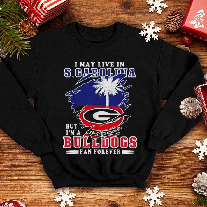 I May Live In S.Carolina But I’m Georgia Bulldogs shirt