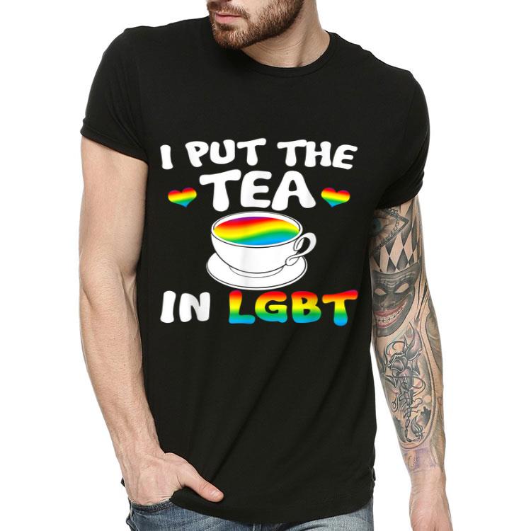 I Put The Tea In LGBT - Transgender Gay Pride Shirt