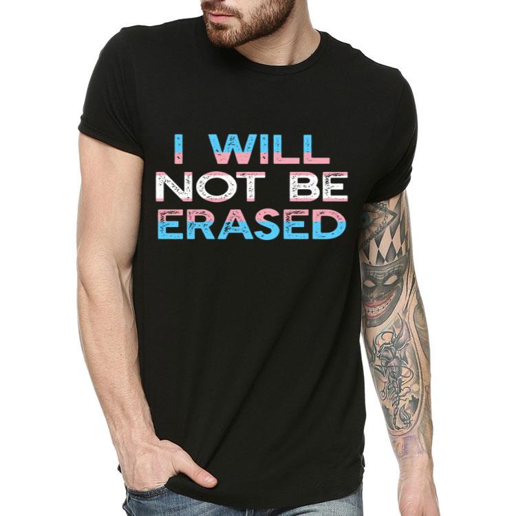 I WILL NOT BE ERASED LGBT Meme Transgender Flag Pride Shirt 4 - I WILL NOT BE ERASED LGBT Meme Transgender Flag Pride Shirt