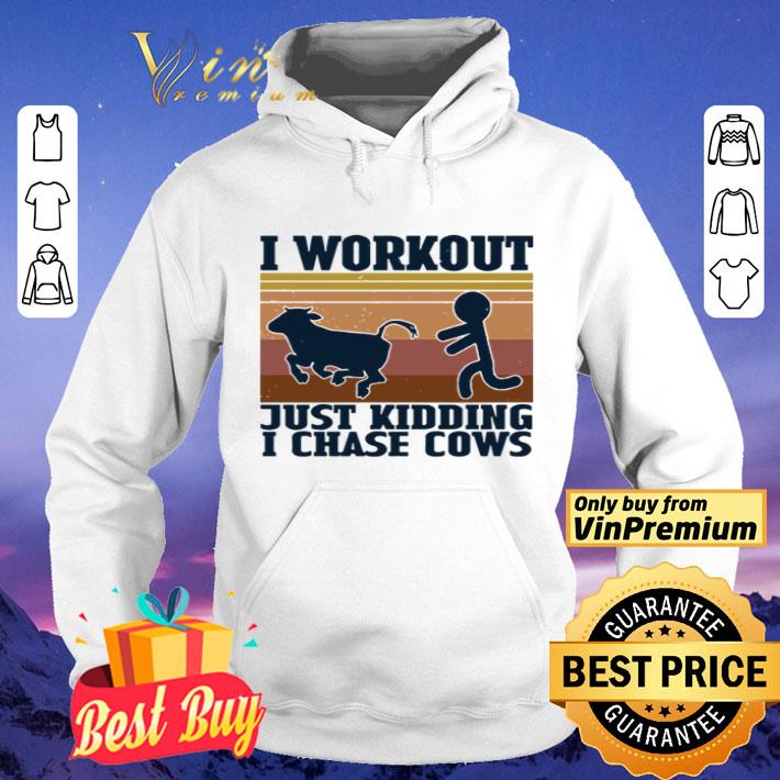 I Workout Just Kidding O Chase Cows Vintage shirt