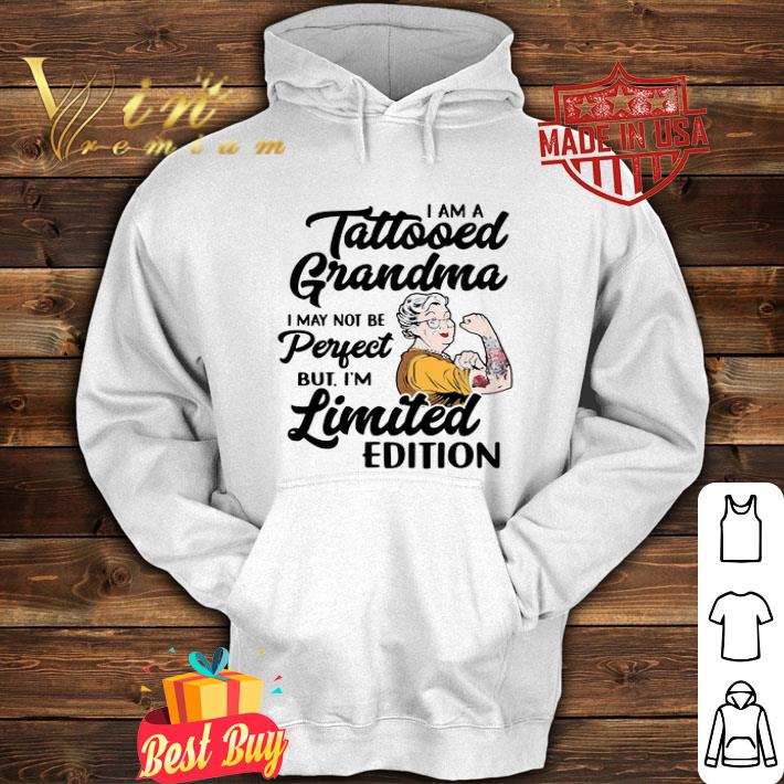 I am a tattooed grandma i may not be perfect but i'm limited edition shirt