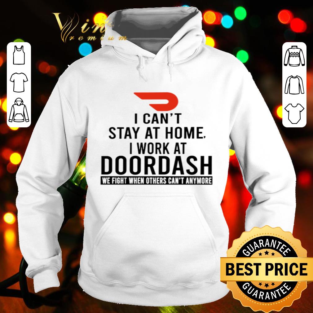 I can’t stay at home I work at Doordash we fight Coronavirus shirt