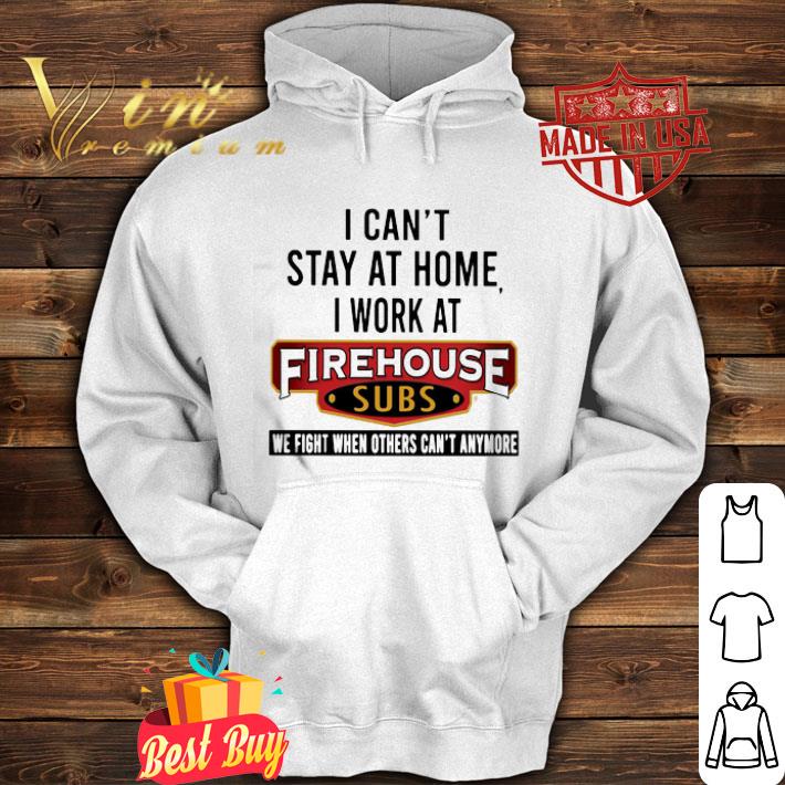 I can’t stay at home I work at Firehouse Subs Coronavirus shirt I can t stay at home I work at Firehouse Subs Coronavirus shirt 4 - I can’t stay at home I work at Firehouse Subs Coronavirus shirt