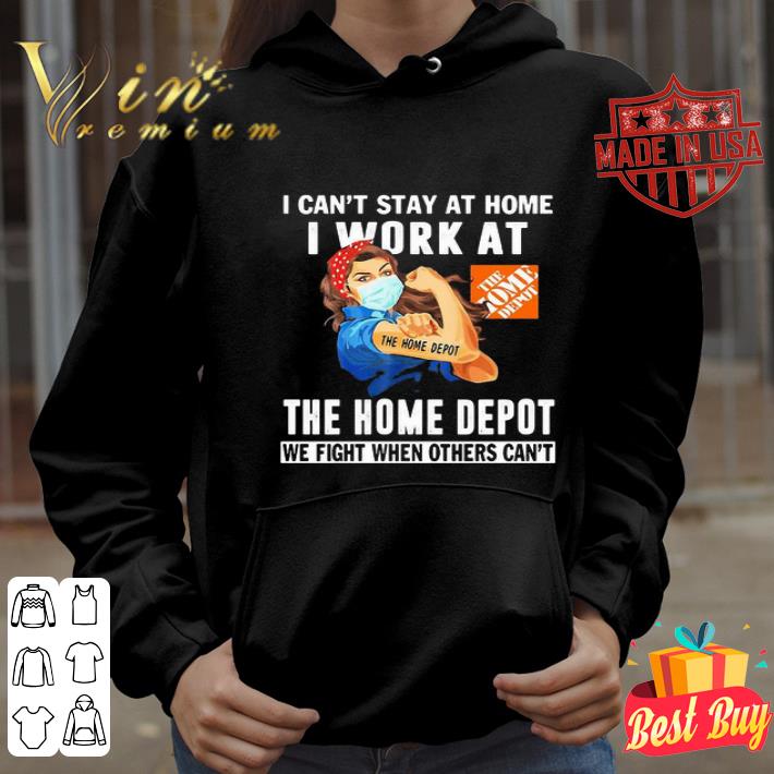 I can’t stay at home I work at The Home Depot we fight Coronavirus shirt I can t stay at home I work at The Home Depot we fight Coronavirus shirt 4 - I can’t stay at home I work at The Home Depot we fight Coronavirus shirt