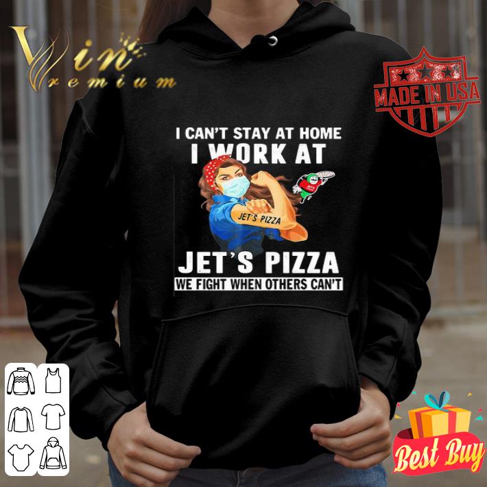 I can t stay at home i work at Jet s Pizza we fight Coronavirus shirt 4 - I can’t stay at home i work at Jet’s Pizza we fight Coronavirus shirt