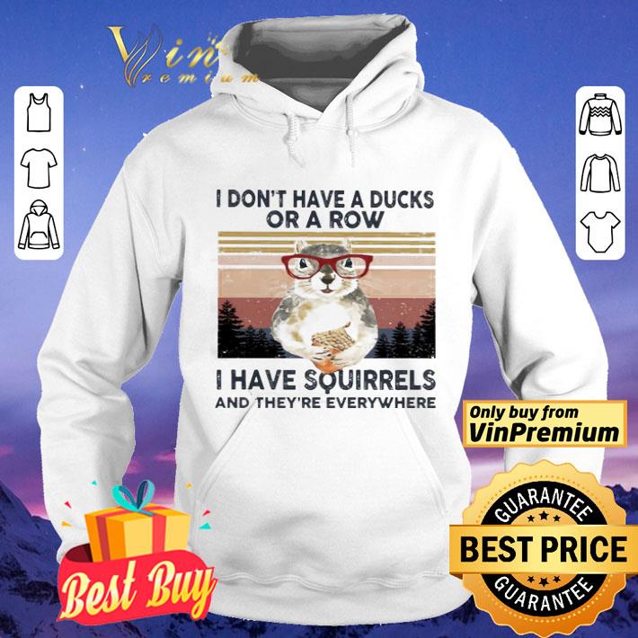 I don t have a ducks or a row i have squirrels and they re everywhere vintage shirt 4 - I don’t have a ducks or a row i have squirrels and they’re everywhere vintage shirt