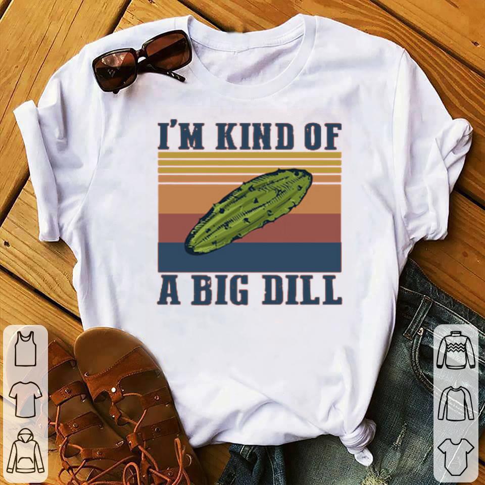 I’m Kind Of A Big Dill Vintage Shirt 10 I’m Kind Of A Big Dill Vintage Shirt