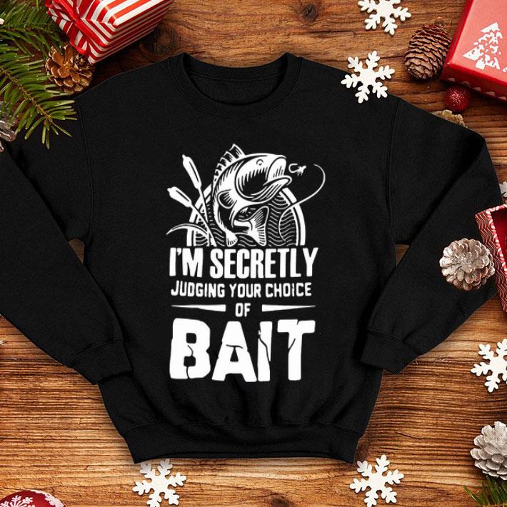 I’m Secretly Judging Your Choice Of Bait Fishing shirt 1 I’m Secretly Judging Your Choice Of Bait Fishing shirt