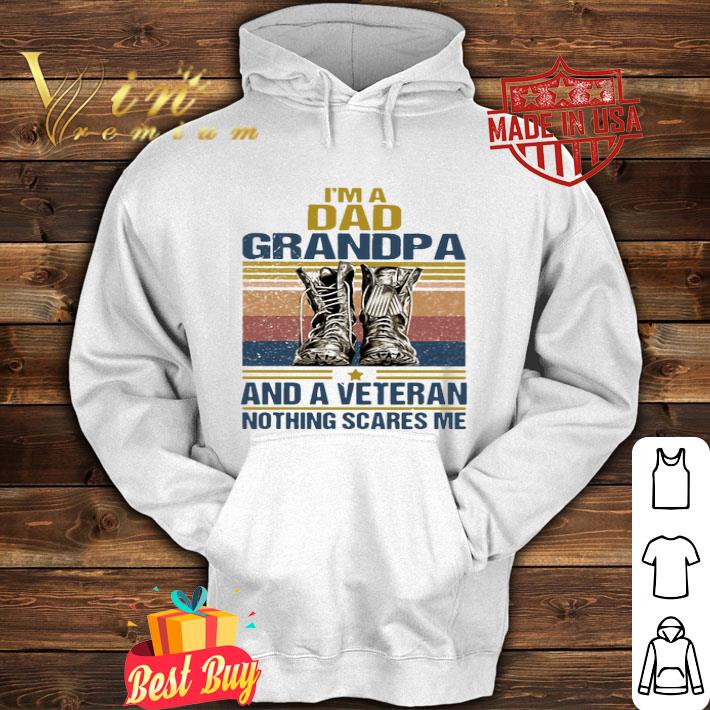 I’m a dad grandpa and a veteran nothing scares me vintage shirt