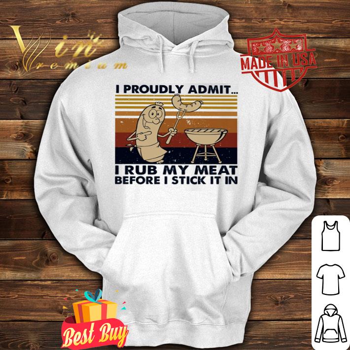I proudly admit i rub my meat before i stick it in shirt 4 I proudly admit i rub my meat before i stick it in shirt
