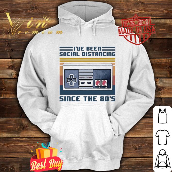 I ve been social Distancing since the 80 s vintage shirt 4 - I’ve been social Distancing since the 80’s vintage shirt