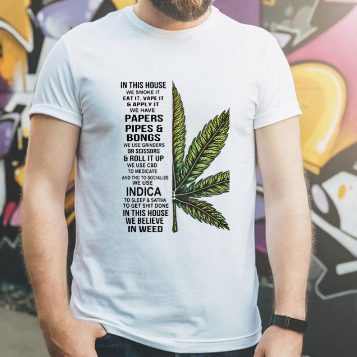 In This House We Smoke It Eat It Vape It And Apply It Weed shirt