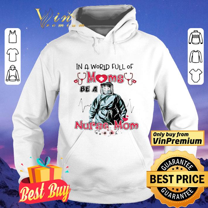 In a world full of moms be a nurse mom mask shirt