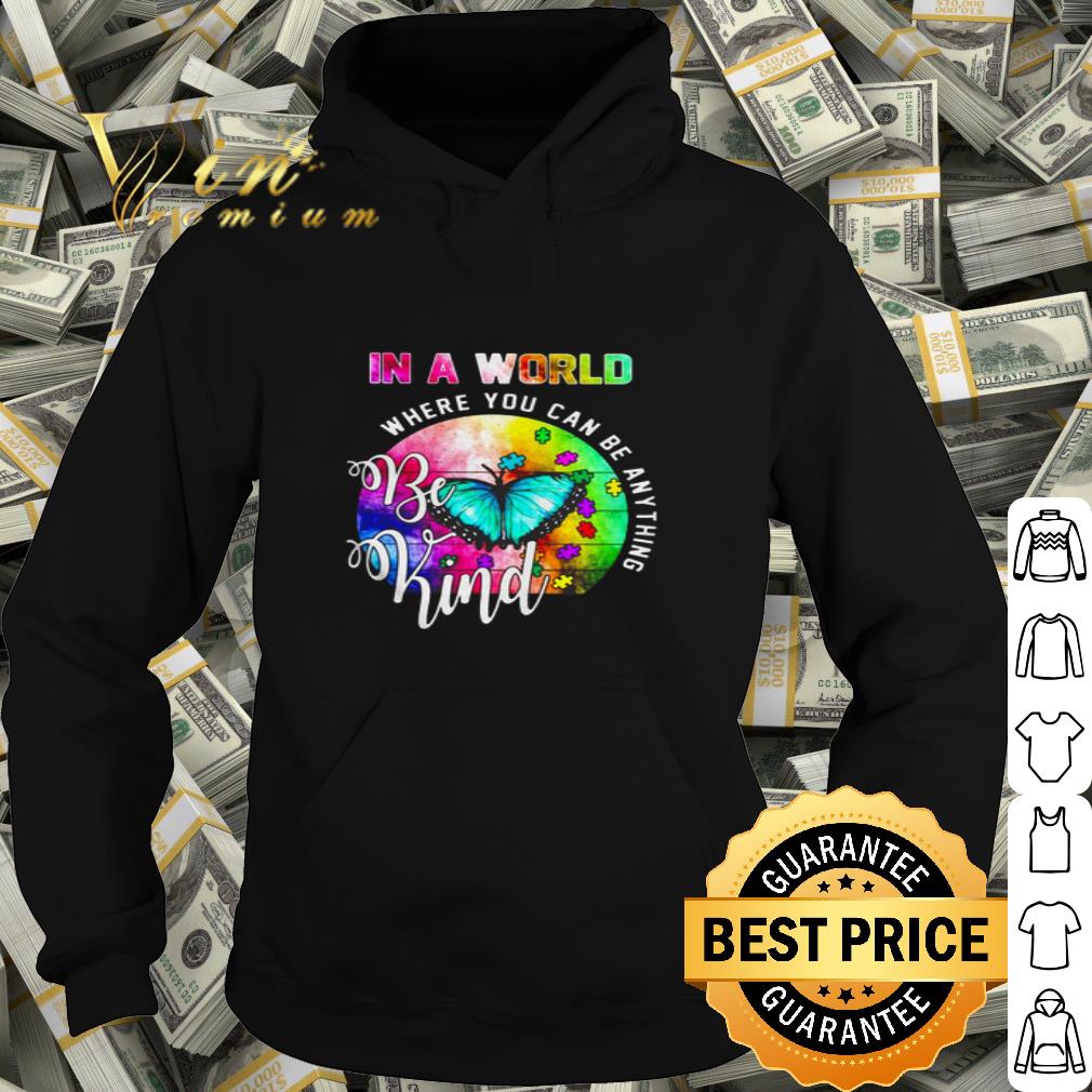 In a world where you can be anything be kind shirt