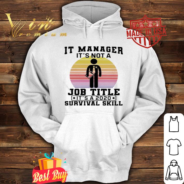 It manager it’s not a job title it’s a 2020 survival skill vintage shirt