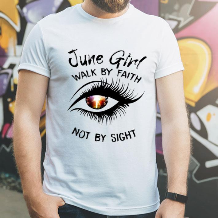 June Girl Walk By Faith Not By Sight Eye shirt