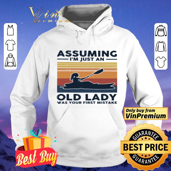Kayaking assuming I m just an old lady was your first mistake shirt 4 - Kayaking assuming I’m just an old lady was your first mistake shirt