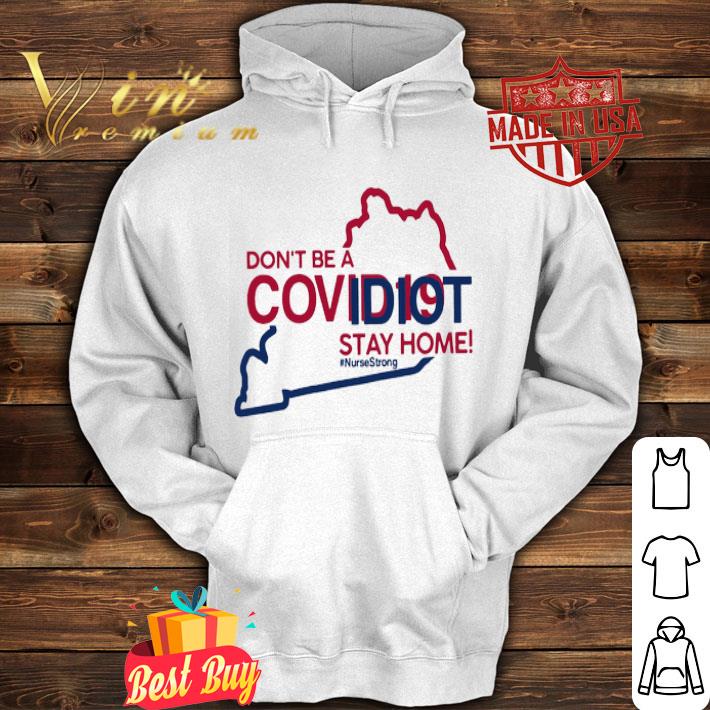 Kentucky don’t be a Covid-19 Idiot stay home #nursestrong Coronavirus shirt