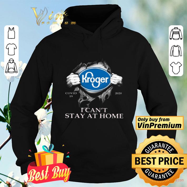 Kroger Covid 19 2020 I Can t Stay At Home shirt 4 - Kroger Covid 19 2020 I Can't Stay At Home shirt