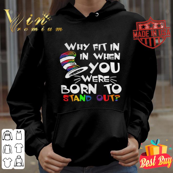 LGBT Dr. Seuss Why fit in in when you were born to stand out shirt