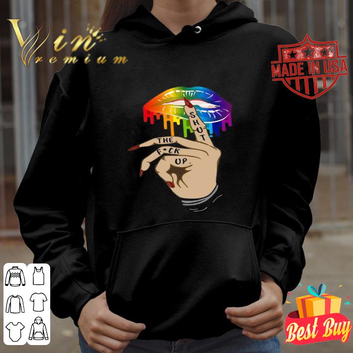 LGBT Lips shut the fuck up shirt