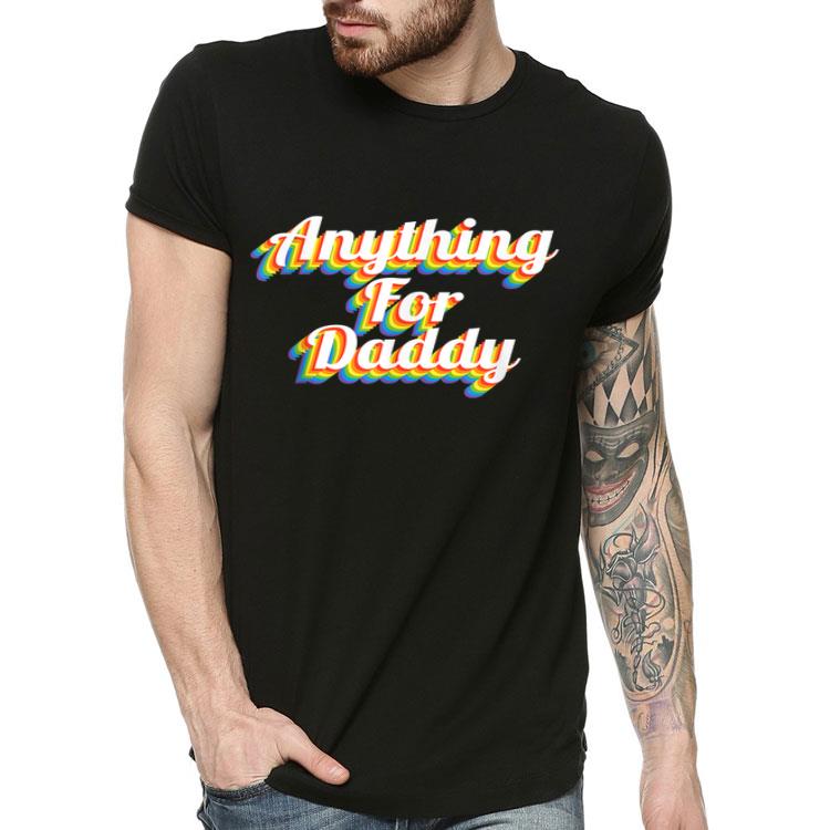 LGBT Pride Anything For Daddy Shirt LGBT Pride Anything For Daddy Shirt 4 - LGBT Pride Anything For Daddy Shirt