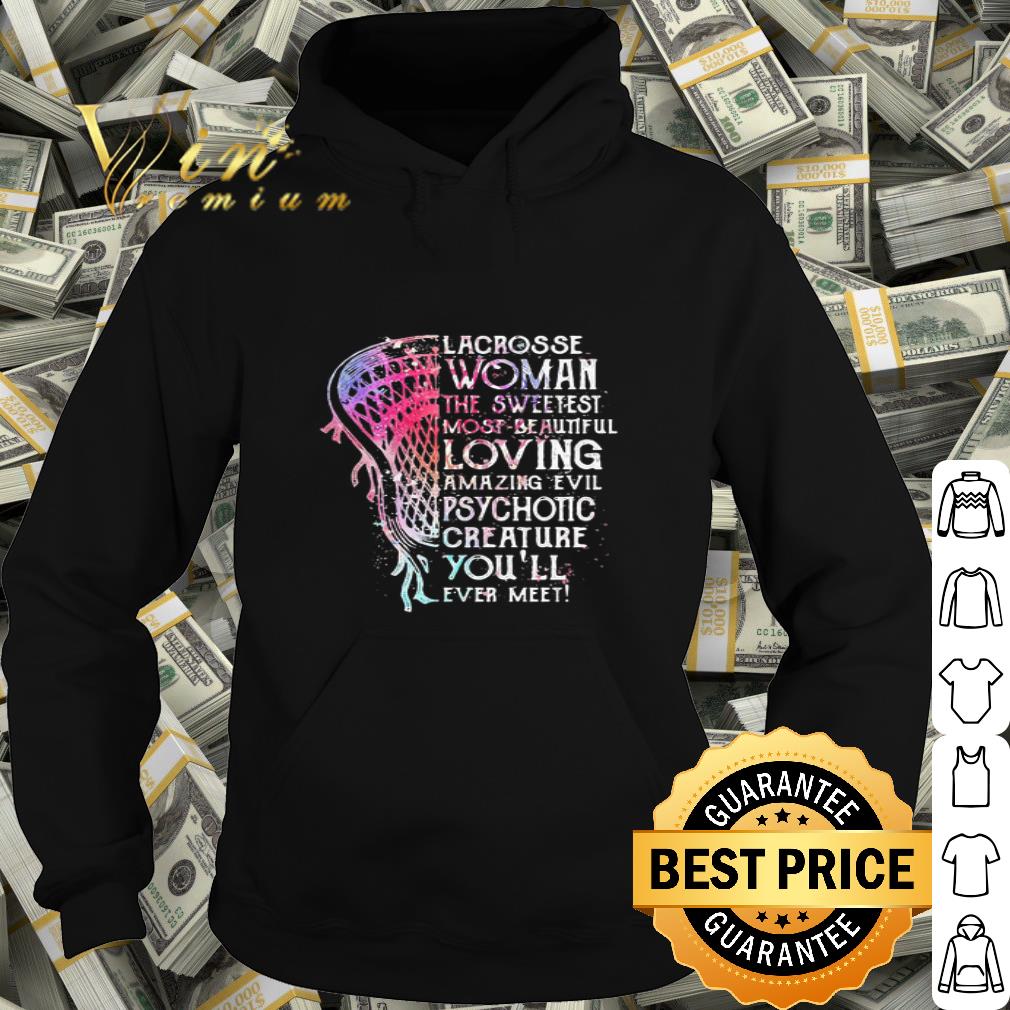 Lacrosse woman the sweetest most beautiful loving amazing evil shirt