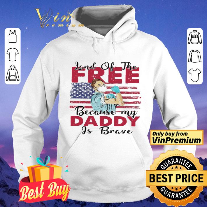 Land Of The Because My Daddy Is Brave shirt Land Of The Because My Daddy Is Brave shirt 4 - Land Of The Because My Daddy Is Brave shirt